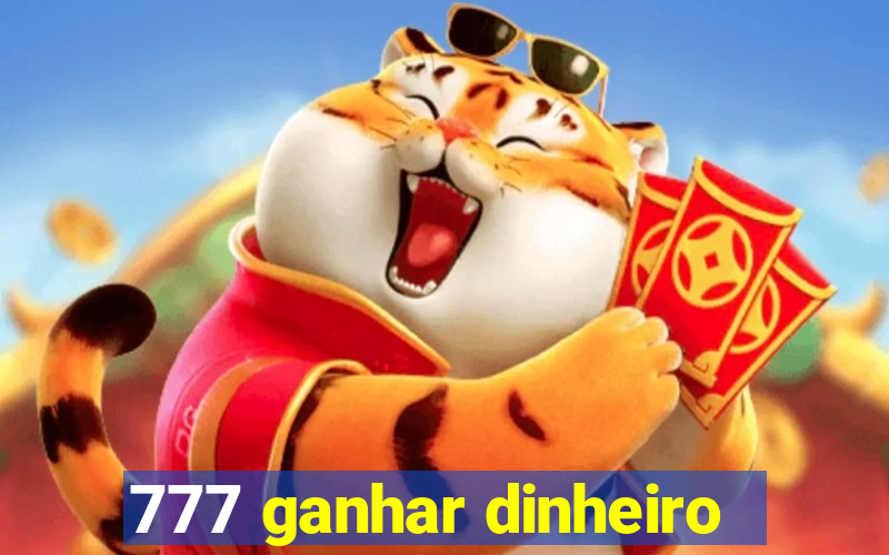 777 ganhar dinheiro